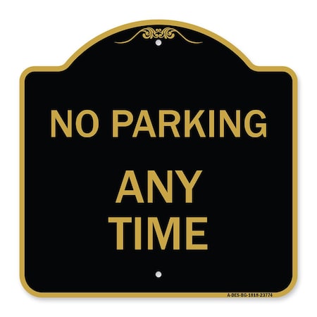 Signmission Designer Series Sign-No Parking Anytime, Black & Gold Aluminum Sign, 18" x 18", BG-1818-23774 A-DES-BG-1818-23774